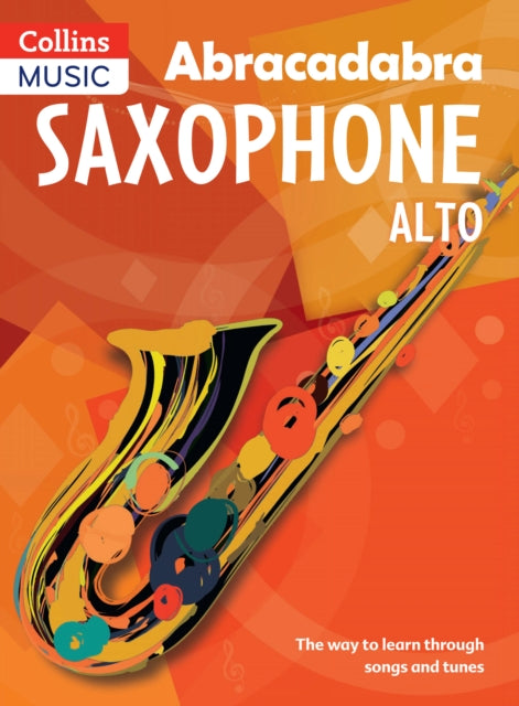 Abracadabra Saxophone (Pupil's book) : The Way to Learn Through Songs and Tunes-9781408107638
