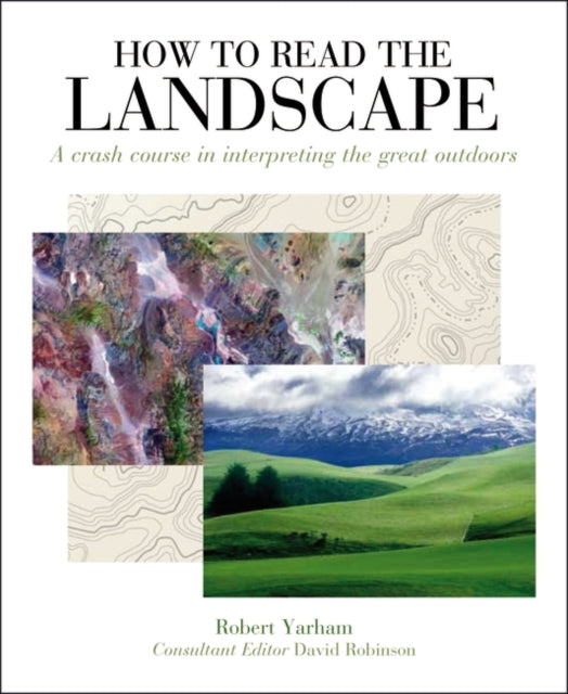 How to Read the Landscape : A crash course in interpreting the great outdoors-9781408123621