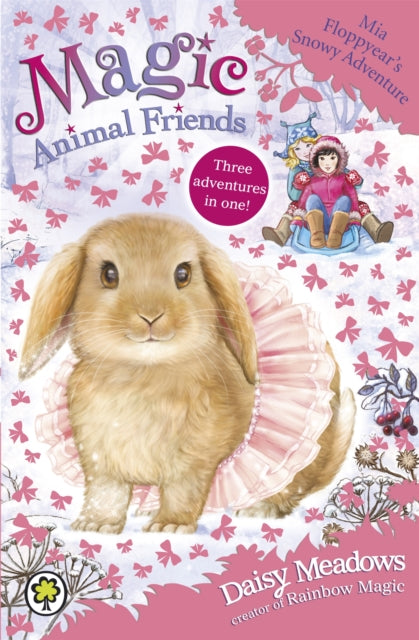 Magic Animal Friends: Mia Floppyear's Snowy Adventure : Special 3-9781408338872