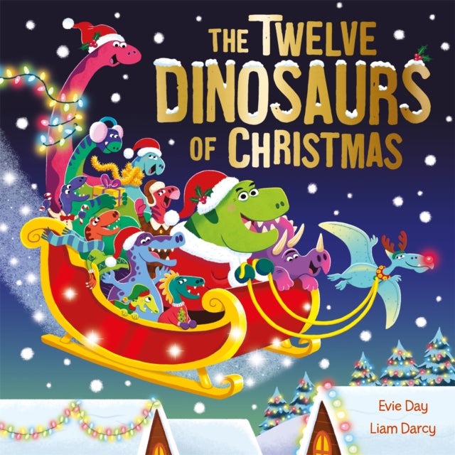 The Twelve Dinosaurs of Christmas : a hilarious tongue-twisting singalong gift-9781408367919