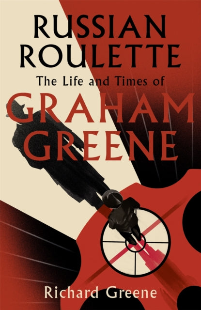 Russian Roulette : 'A brilliant new life of Graham Greene' - Evening Standard-9781408703977