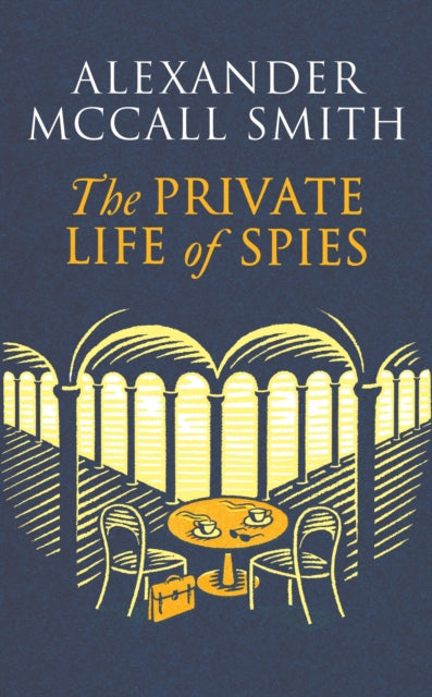 The Private Life of Spies : 'Spy-masterful storytelling' Sunday Post-9781408718353