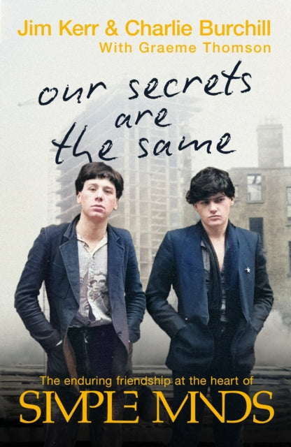 Our Secrets Are The Same : Friendship & Fame at the Heart of Simple Minds-9781408720899