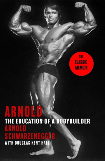 Arnold: The Education Of A Bodybuilder-9781408732540