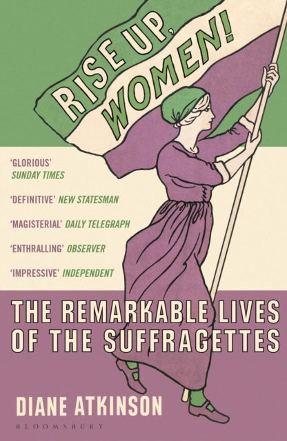 Rise Up Women! : The Remarkable Lives of the Suffragettes-9781408844052