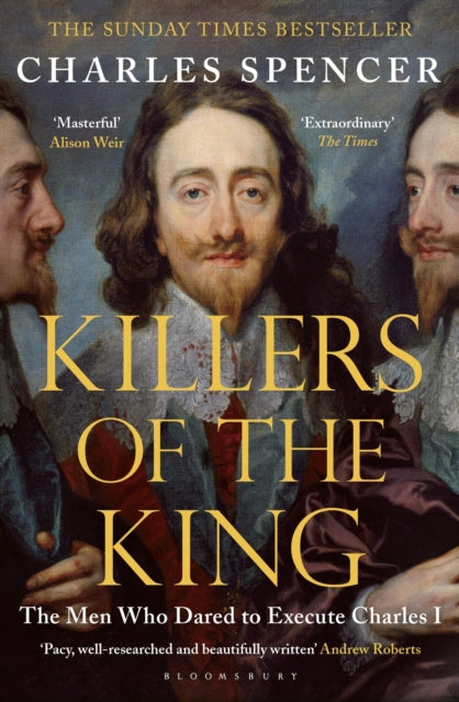 Killers of the King : The Men Who Dared to Execute Charles I-9781408851777