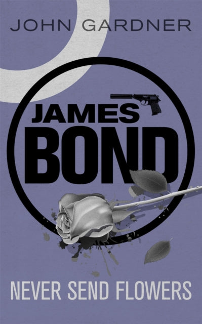 Never Send Flowers : A James Bond thriller-9781409135739