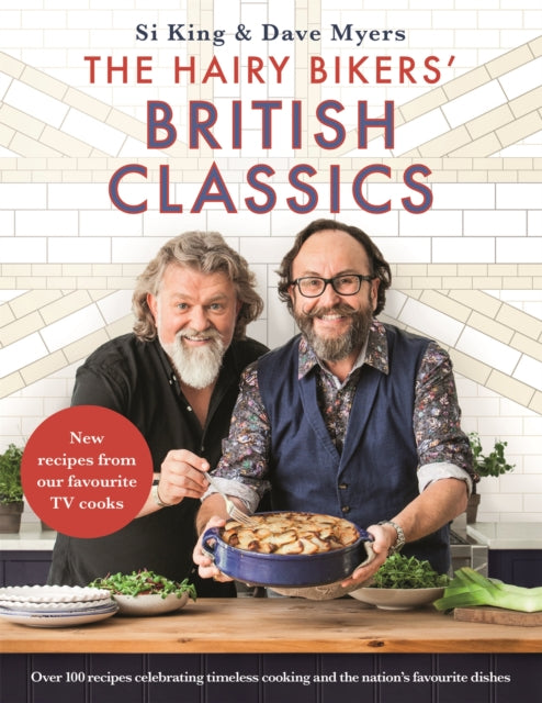 The Hairy Bikers' British Classics : Over 100 recipes celebrating timeless cooking and the nation's favourite dishes-9781409171959