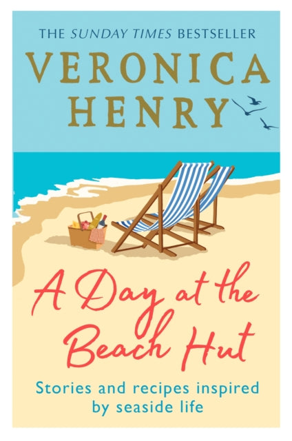 A Day at the Beach Hut : Stories and Recipes Inspired by Seaside Life-9781409195818