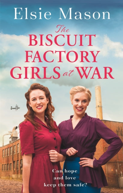 The Biscuit Factory Girls at War : A new uplifting saga about war, family and friendship to warm your heart this spring-9781409196501