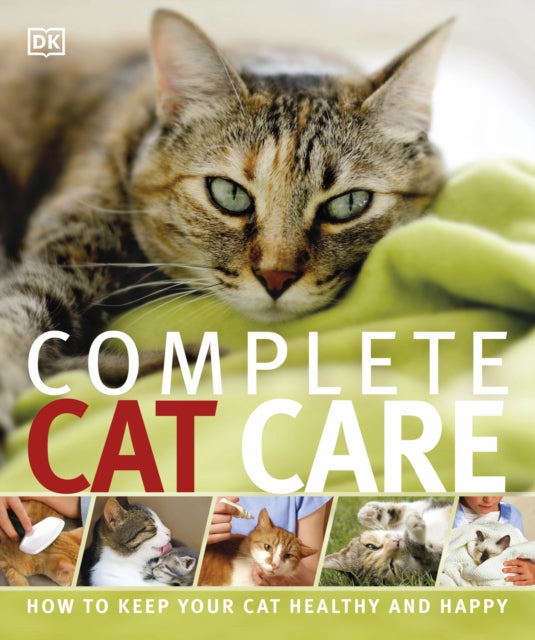 Complete Cat Care : How to Keep Your Cat Healthy and Happy-9781409346388