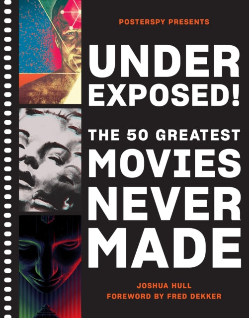 Underexposed! : The 50 Greatest Movies Never Made-9781419744693