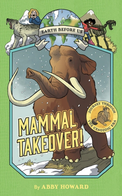 Mammal Takeover! (Earth Before Us #3) : Journey through the Cenozoic Era-9781419746994