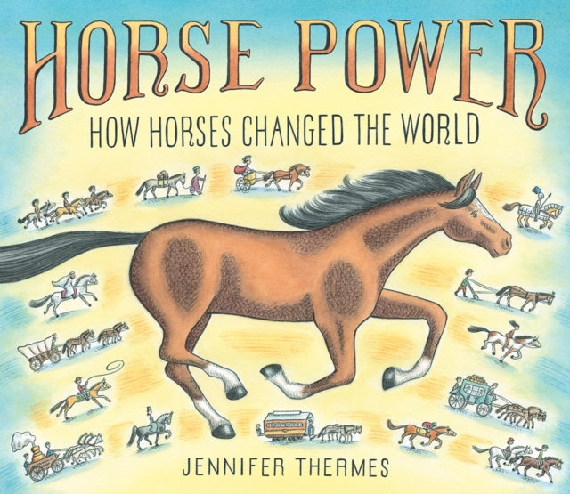 Horse Power: How Horses Changed the World-9781419749452