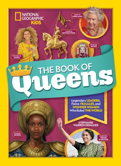 The Book of Queens : Legendary Leaders, Fierce Females, and More Wonder Women Who Ruled the World-9781426335358