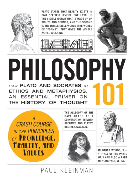 Philosophy 101 : From Plato and Socrates to Ethics and Metaphysics, an Essential Primer on the History of Thought-9781440567674