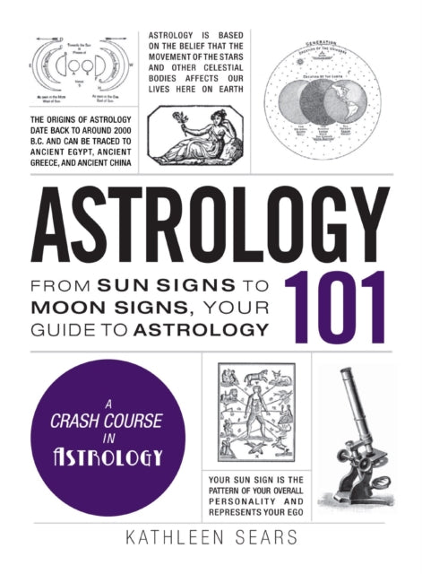 Astrology 101 : From Sun Signs to Moon Signs, Your Guide to Astrology-9781440594731