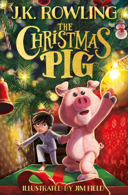 The Christmas Pig : The No.1 bestselling festive tale from J.K. Rowling-9781444964936
