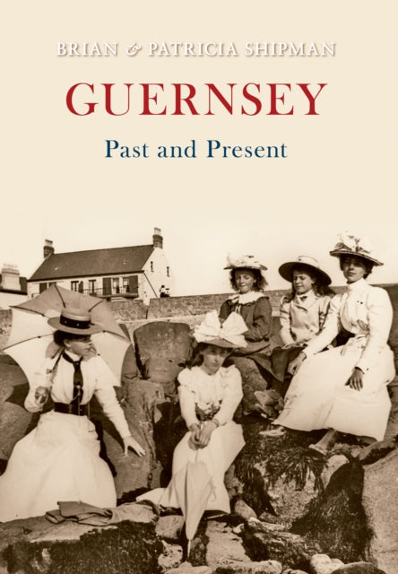 Guernsey Past and Present-9781445601601