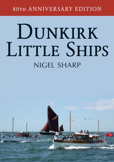 Dunkirk Little Ships-9781445647500
