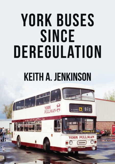 York Buses Since Deregulation-9781445697048
