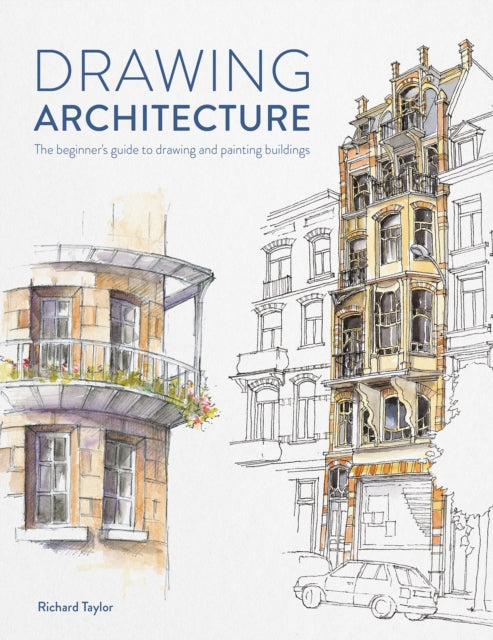 Drawing Architecture : The beginner's guide to drawing and painting buildings-9781446309520
