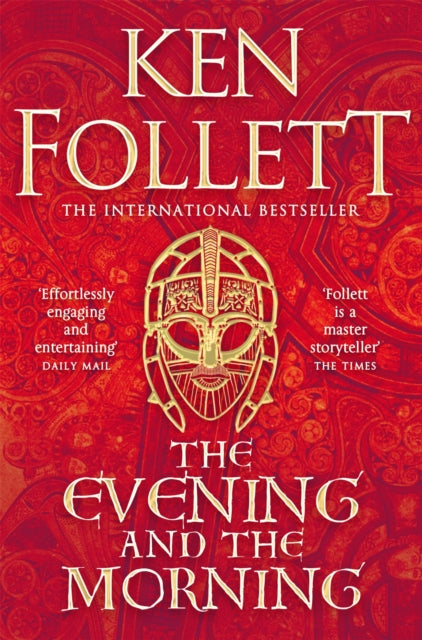 The Evening and the Morning : The Prequel to The Pillars of the Earth, A Kingsbridge Novel-9781447278801