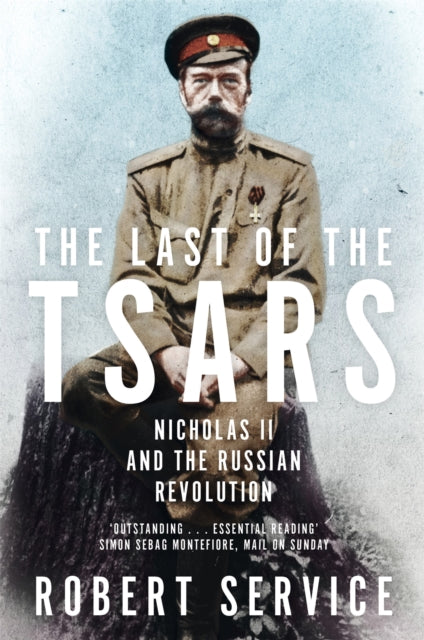 The Last of the Tsars : Nicholas II and the Russian Revolution-9781447293101