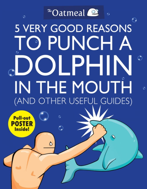5 Very Good Reasons to Punch a Dolphin in the Mouth (And Other Useful Guides) : 1-9781449401160