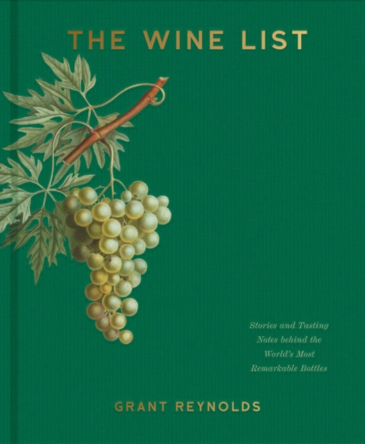 The Wine List : Stories and Tasting Notes behind the World's Most Remarkable Bottles-9781454947509