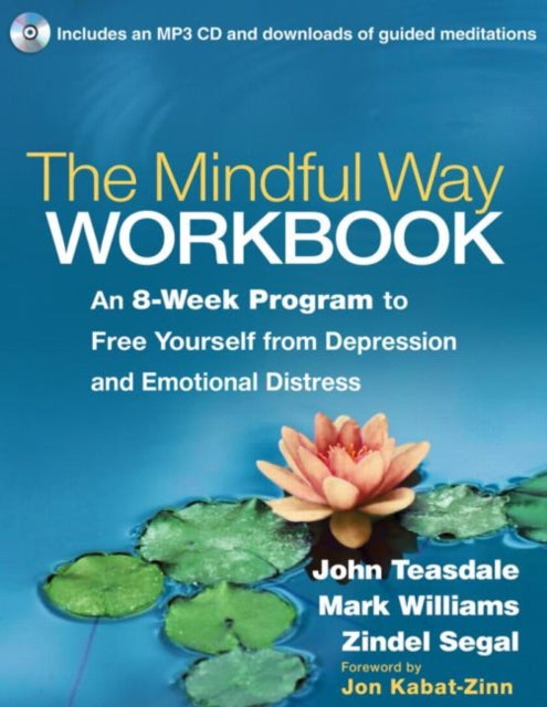 The Mindful Way Workbook : An 8-Week Program to Free Yourself from Depression and Emotional Distress-9781462508143