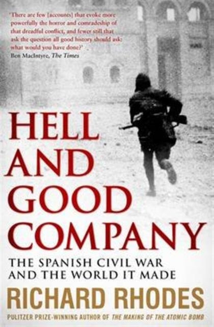 Hell and Good Company : The Spanish Civil War and the World it Made-9781471126185