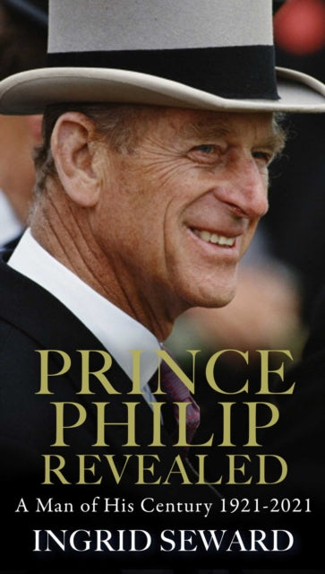 Prince Philip Revealed : A Man of His Century-9781471183553