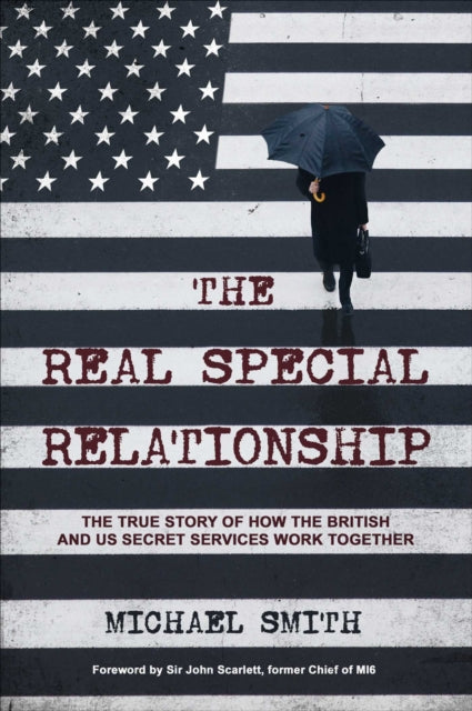 The Real Special Relationship : The True Story of How the British and US Secret Services Work Together-9781471186790