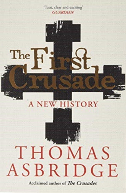 The First Crusade : A New History-9781471196423