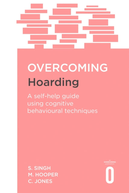 Overcoming Hoarding : A Self-Help Guide Using Cognitive Behavioural Techniques-9781472120052