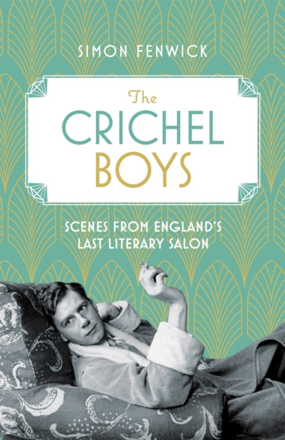 The Crichel Boys : Scenes from England's Last Literary Salon-9781472132475