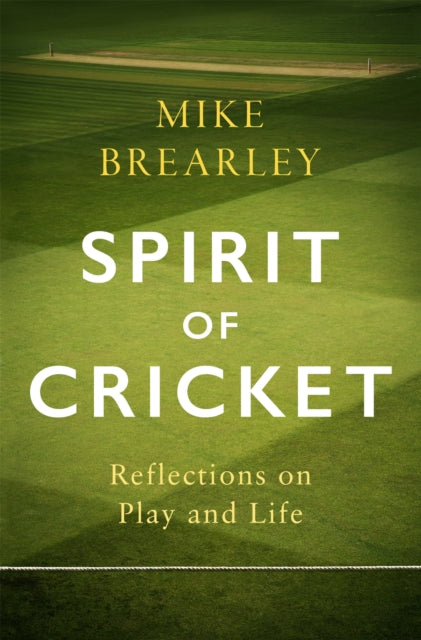 Spirit of Cricket : Reflections on Play and Life-9781472133984
