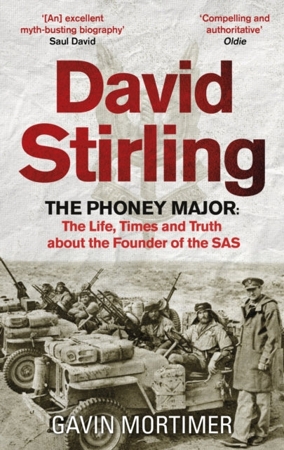 David Stirling : The Phoney Major: The Life, Times and Truth about the Founder of the SAS-9781472134578