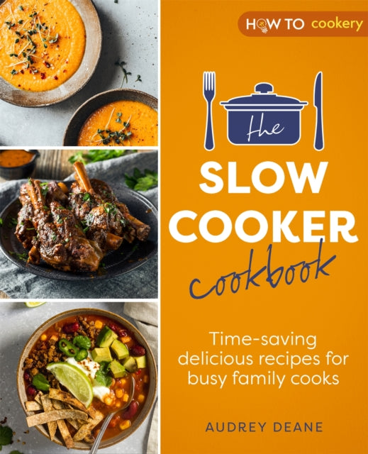 The Slow Cooker Cookbook : Time-Saving Delicious Recipes for Busy Family Cooks-9781472147035