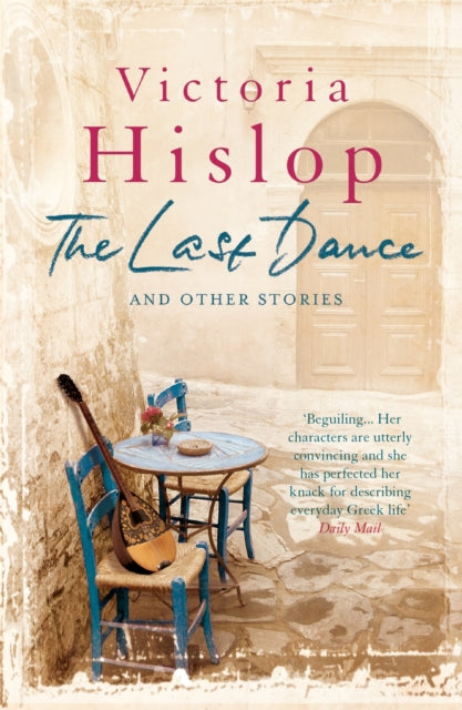 The Last Dance and Other Stories : Powerful stories from million-copy bestseller Victoria Hislop 'Beautifully observed'-9781472206022