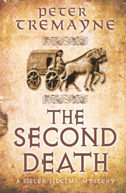 The Second Death (Sister Fidelma Mysteries Book 26) : A captivating Celtic mystery of murder and corruption-9781472208347