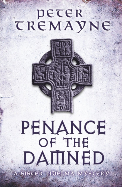 Penance of the Damned (Sister Fidelma Mysteries Book 27) : A deadly medieval mystery of danger and deceit-9781472208385