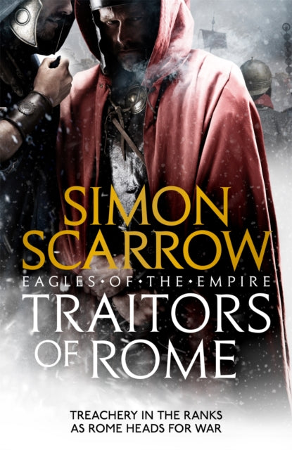 Traitors of Rome (Eagles of the Empire 18) : Roman army heroes Cato and Macro face treachery in the ranks-9781472258410