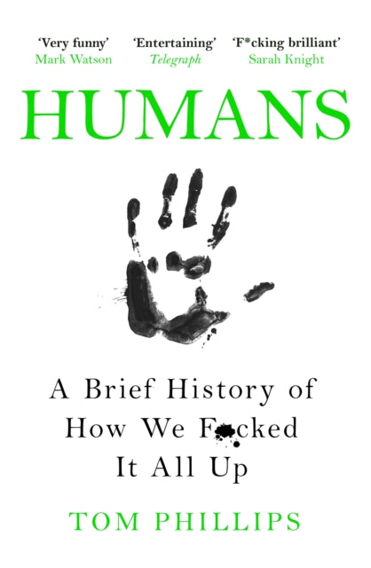 Humans : A Brief History of How We F*cked It All Up-9781472259059