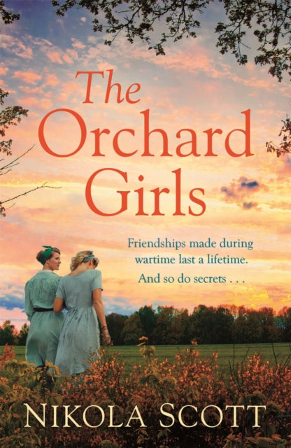 The Orchard Girls : The most heartbreaking and unputdownable World War 2 romance of 2021-9781472260796