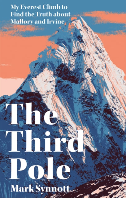 The Third Pole : My Everest climb to find the truth about Mallory and Irvine-9781472273666
