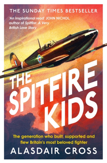 The Spitfire Kids : The generation who built, supported and flew Britain's most beloved fighter-9781472281999