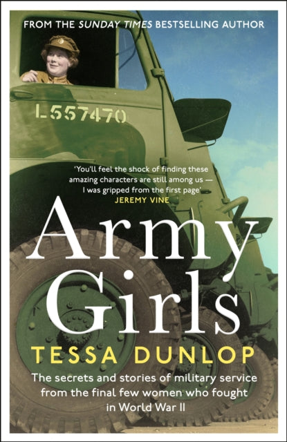 Army Girls : The secrets and stories of military service from the final few women who fought in World War II-9781472282088