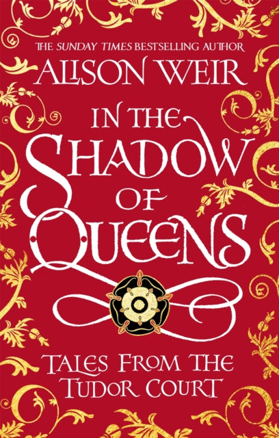 In the Shadow of Queens : Tales from the Tudor Court-9781472286284